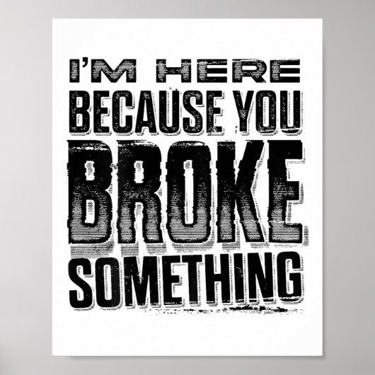 I'm Here Because You Broke Soing Funny (On Poster (Voorkant)