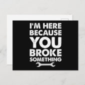 I'm Here Because You Broke Something Mechanic Briefkaart (Voorkant / Achterkant)