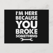 I'm Here Because You Broke Something Mechanic Briefkaart (Voorkant)