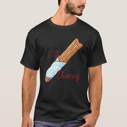 I'm here for the churros Quote T-shirt (Voorkant)