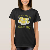 I'm Here For The Deviled Eggs Apparel Eggs T-shirt (Voorkant)