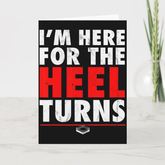 I'm Here For The Heel Turns - Funny Pro Wrestling  Kaart (Voorkant)