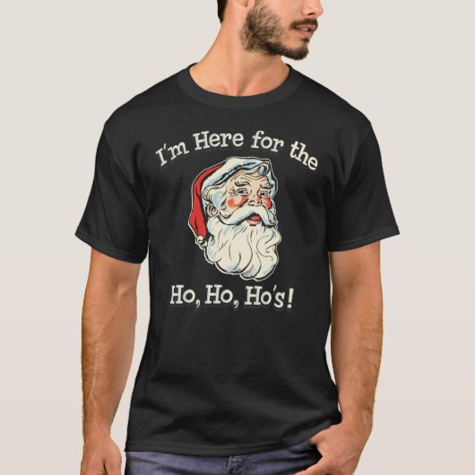Im Here For The Ho T-shirt (Voorkant)