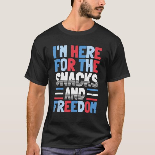 I'm Here For The Snacks And Freedom 4th of July T-shirt (Voorkant)