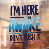 I'm Here I'm Awake Don't Push It Shirt-gamer Raamsticker (Vel 2)