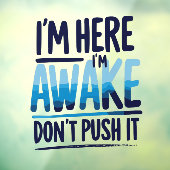 I'm Here I'm Awake Don't Push It Shirt-gamer Raamsticker (Vel 3)