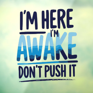 I'm Here I'm Awake Don't Push It Shirt-gamer Raamsticker