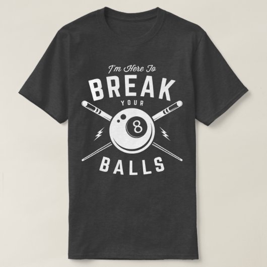 Im here to break your balls for a Billiard Billiar T-shirt (Design voorkant)