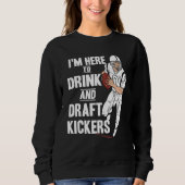 I'm Here to Drink and Draft Kickers  Fantasy Footb Trui (Voorkant)