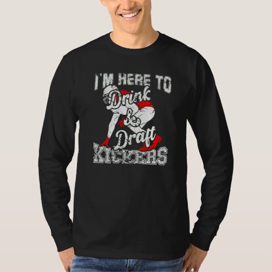 I'm Here To Drink And Draft Kickers Fantasy Footba T-shirt (Voorkant)
