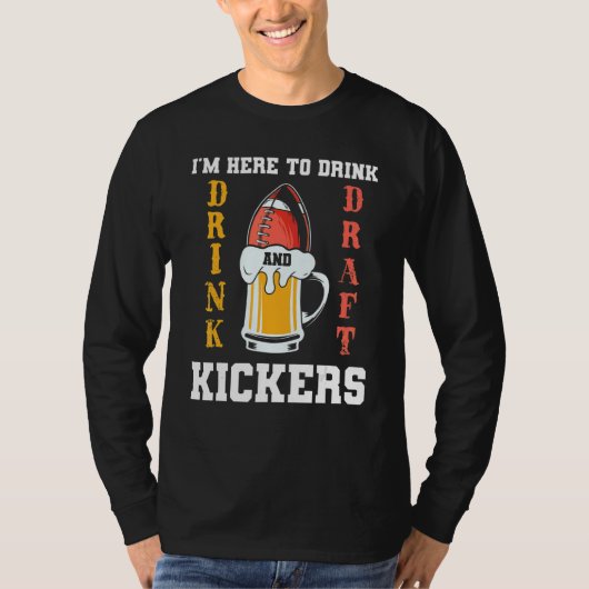 I'm Here To Drink And Draft Kickers Fantasy Footba T-shirt (Voorkant)