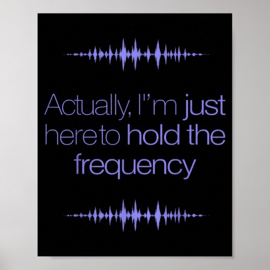 Im Here To Hold The Frequency Funny Saying Poster (Voorkant)