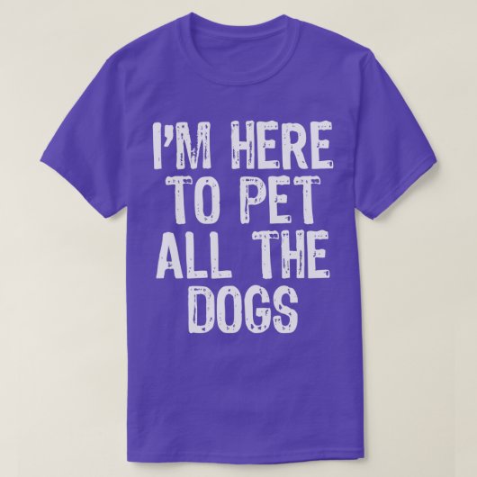 I'm Here To Pet All The Dogs Funny Lover Gift Chri T-shirt (Design voorkant)