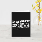 I'm Ied Up Not Looking For New Bffs  Kaart (Gele Bloem)