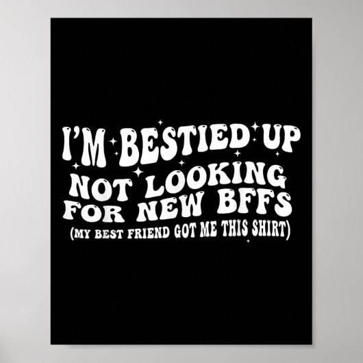 I'm Ied Up Not Looking For New Bffs Poster (Voorkant)
