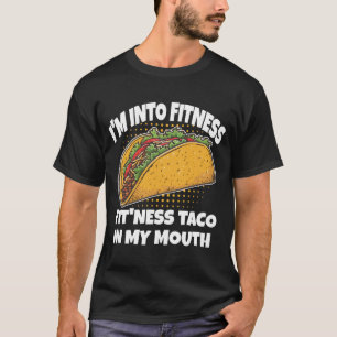 Im In Fitness Taco In Mijn Mond Mexicaanse Humor T-shirt