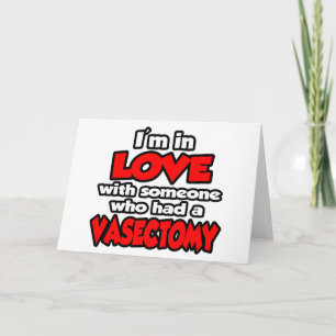 I'm In Love With Someone Who Hond A Vasectomy Kaart