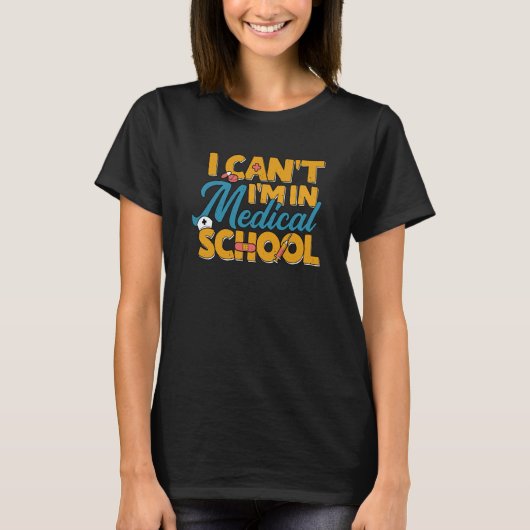 Im In Medical School Future Doctor Med Student Pre T-shirt (Voorkant)