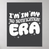 I'm In My No Notification Era Funny Quote  Poster (Voorkant)