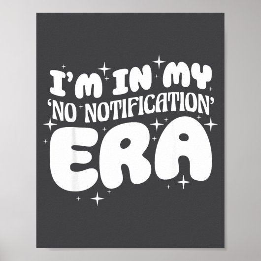 I'm In My No Notification Era Funny Quote  Poster (Voorkant)