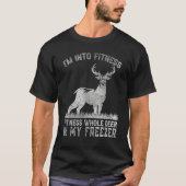 I'm Into Fitness Joke Deer Hunting for Hunter 1 T-shirt (Voorkant)