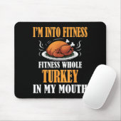 I'm Into Fitness Turkey In My Mouth Funny Thanksgi Muismat (Met muis)
