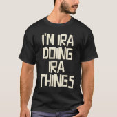 I'm Ira doing Ira things T-shirt (Voorkant)