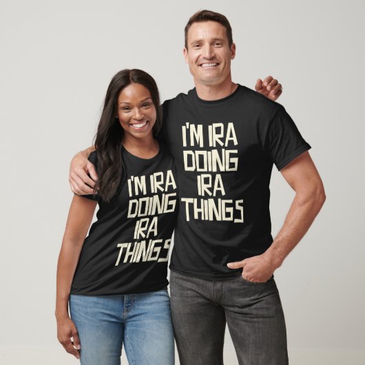I'm Ira doing Ira things T-shirt (Unisex)