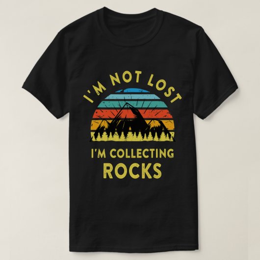 Im is niet verloren Im die Rocks Geology Geologist T-shirt (Design voorkant)