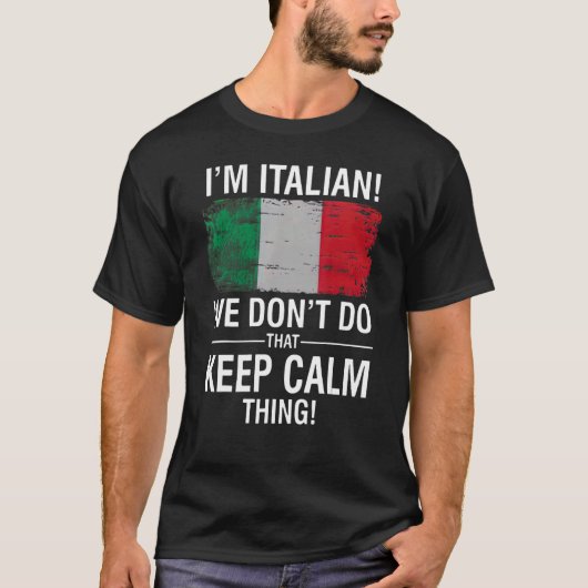 I'M ITALIAN WE DON'T DO THAT KEEP CALM THING T-SHIRT (Voorkant)