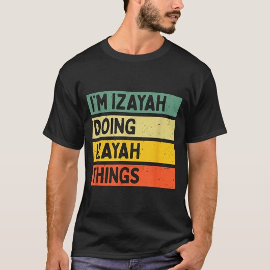 I'm Izayah Doing Izayah Things Funny D Quote  T-shirt (Voorkant)