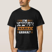 I'm Jewish wanna check? T-shirt (Voorkant)