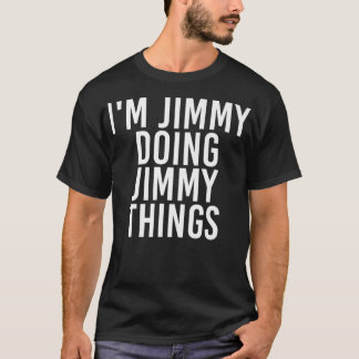 IM JIMMY DOET JIMMY DINGEN Grappig kerstcadeau T-shirt
