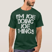 IM JOE DOE JOE THINGS Shirt Funny Gift Idea (Voorkant)