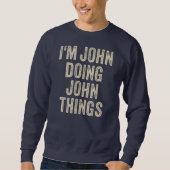 I'M JOHN DOING JOHN THINGS Funny Father's Day Dad Trui (Voorkant)