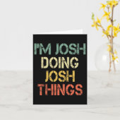 I'm Josh Doing Josh Things Funny Christmas Birthda Kaart (Gele Bloem)