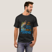 I'm Just A Happier Person When I'm Fishing T-shirt (Voorkant volledig)