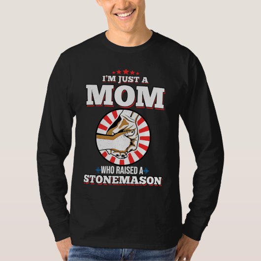 I'm Just A Mom Who Raised A STONEMASON  STONEMASON T-shirt (Voorkant)