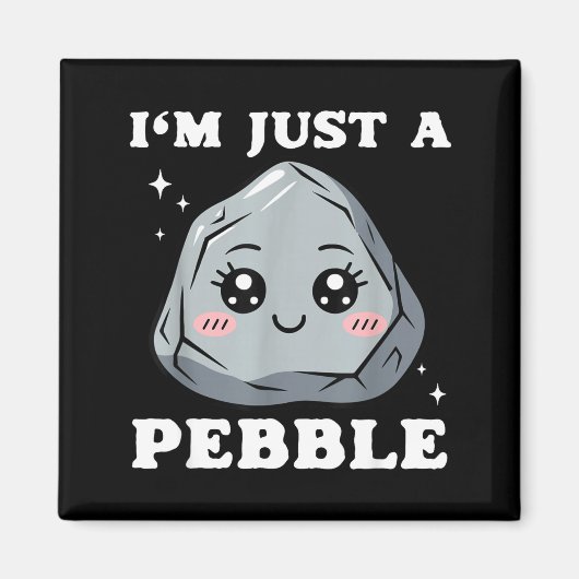 I'm Just A Pebble Cute Kawaii Rock Funny Pun  Magneet (Voorkant)