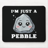 I'm Just A Pebble Cute Kawaii Rock Funny Pun  Muismat (Voorkant)