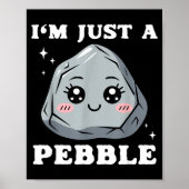 I'm Just A Pebble Cute Kawaii Rock Funny Pun  Poster (Voorkant)