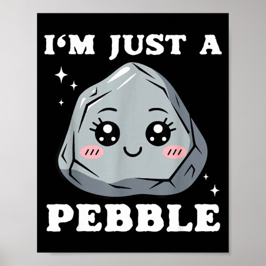 I'm Just A Pebble Cute Kawaii Rock Funny Pun Poster (Voorkant)