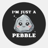 I'm Just A Pebble Cute Kawaii Rock Funny Pun  Ronde Sticker (Voorkant)