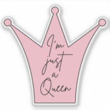 I'm Just A Queen Die-Cut Sticker beroemd gemaakt d