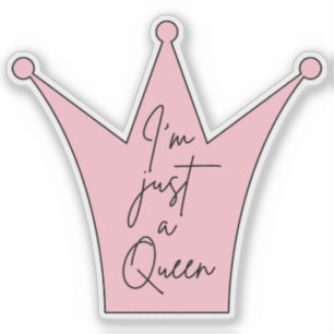 I'm Just A Queen Die-Cut Sticker beroemd gemaakt d