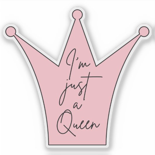 I'm Just A Queen Die-Cut Sticker beroemd gemaakt d (Voorkant)