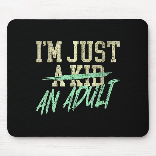 I'm Just An Adult A Kid Funny Adulthood Saying  Muismat (Voorkant)