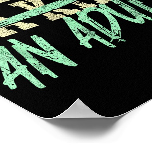 I'm Just An Adult A Kid Funny Adulthood Saying  Poster (Hoek)