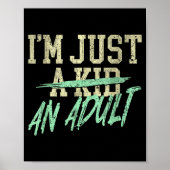 I'm Just An Adult A Kid Funny Adulthood Saying  Poster (Voorkant)