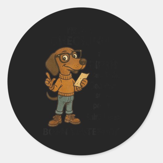 I'm Just Checking My Birth Certificate Because Som Ronde Sticker (Voorkant)